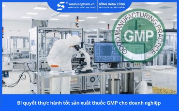 Bí quyết thực hành tốt sản xuất thuốc GMP cho doanh nghiệp