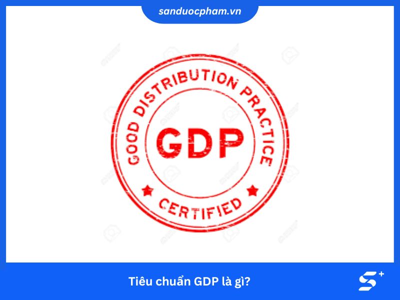 Tiêu chuẩn GDP là gì?